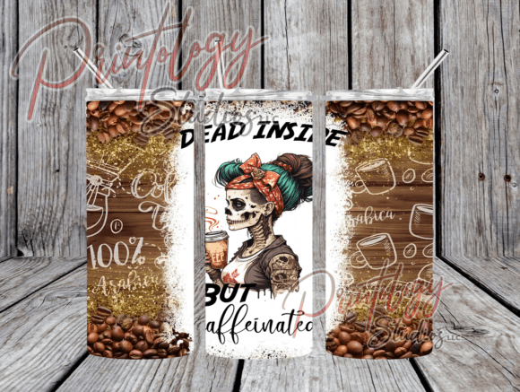 Dead Inside but Caffeinated: The Ultimate Tumbler Wrap Design